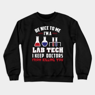 I'm A Lab Tech I Keep Doctors From Killing You Tshirt Crewneck Sweatshirt